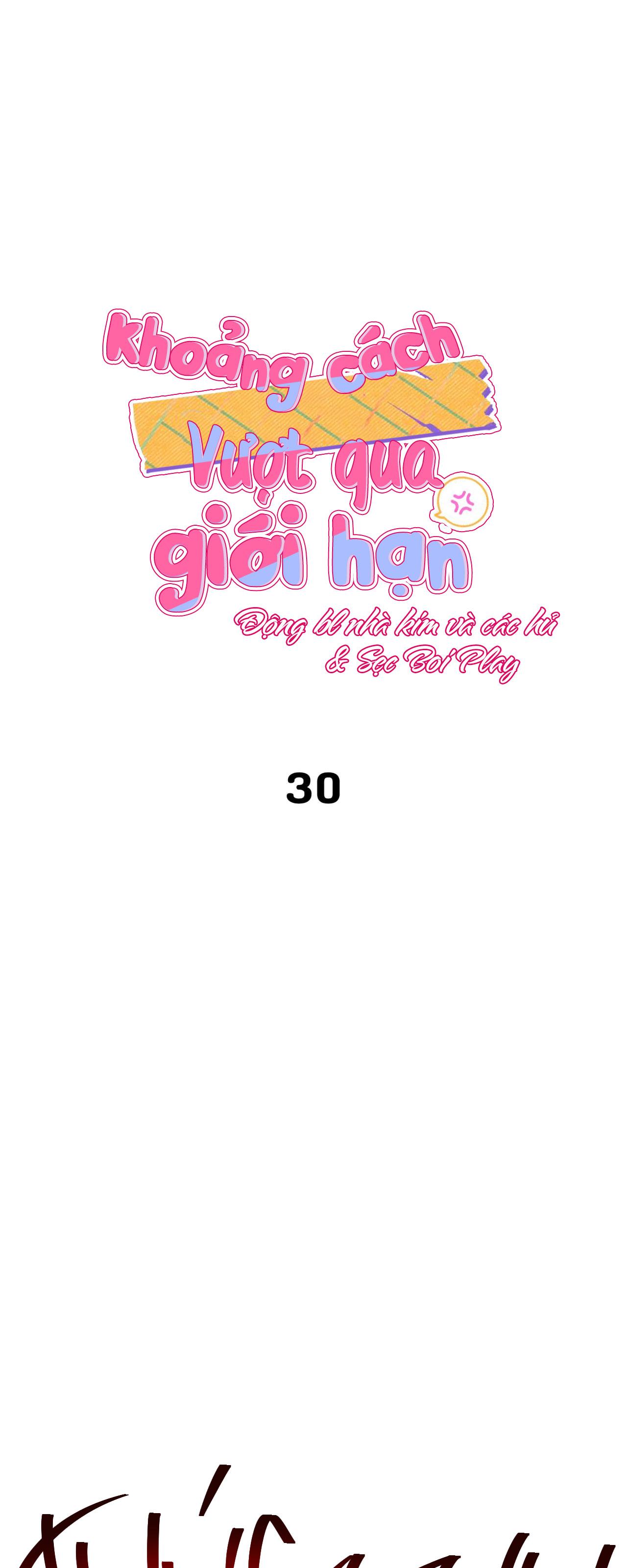 KHOẢNG CÁCH VƯỢT QUA GIỚI HẠN - Chap 30